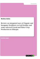 Review on integrated uses of Organic and Inorganic Fertilizers on Soil Fertility and some selected Cereal and Tuber Crop Production in Ethiopia