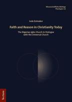 Faith and Reason in Christianity Today: The Nigerian-Igbo Church in Dialogue with the Universal Church