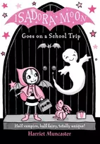 KNYGA Harriet Muncaster Isadora Moon Goes on a School Trip