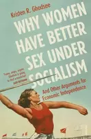 KNYGA Kristen Ghodsee Why Women Have Better Sex Under Socialism