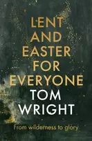 KNYGA N T Wright Lent and Easter for Everyone