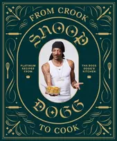 KNYGA Snoop Dogg From Crook to Cook: Platinum Recipes from Tha Boss Dogg's Kitchen