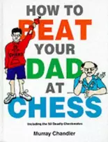 KNYGA Murray Chandler How to Beat Your Dad at Chess