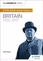 KNYGA Mike Wells My Revision Notes: OCR AS/A-level History: Britain 1930-1997