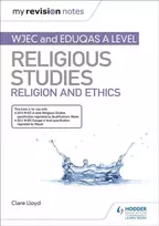 KNYGA Clare Lloyd My Revision Notes: WJEC and Eduqas A level Religious Studies Religion and Ethics
