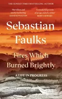 KNYGA Sebastian Faulks Fires Which Burned Brightly