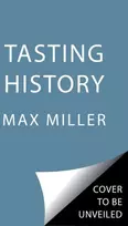 KNYGA Max Miller Tasting History, Explore the Past through 4,000 Years of Recipes (A Cookbook)
