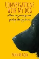 KNYGA Hannah Gold Conversations With My Dog, About our journeys and finding the way home