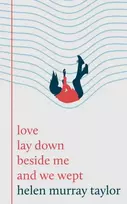 KNYGA Helen Murray Taylor love lay down beside me and we wept