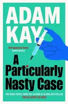 KNYGA Adam Kay Particularly Nasty Case, The Debut Novel from the Author of the Global Bestseller This Is Going to Hurt