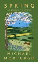 KNYGA Michael Morpurgo Spring, The uplifting memoir of springtime joy - an instant Sunday Times bestseller