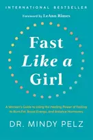 KNYGA Mindy Pelz Fast Like a Girl, A Woman’s Guide to Using the Power of Fasting to Burn Fat, Boost Energy, and Balance Hormones