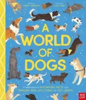 KNYGA Carlie Sorosiak World of Dogs, A Celebration of Fascinating Facts and Amazing Real-Life Stories for Dog Lovers