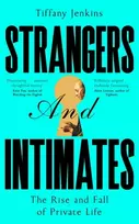 KNYGA Tiffany Jenkins Strangers and Intimates, The Rise and Fall of Private Life