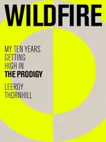 KNYGA Leeroy Thornhill Wildfire, My Ten Years Getting High in The Prodigy