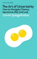 KNYGA David Spiegelhalter Art of Uncertainty, How to Navigate Chance, Ignorance, Risk and Luck