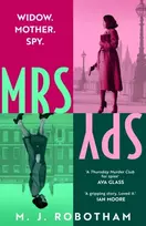 KNYGA M J Robotham Mrs Spy, An evocative and exhilarating ride through 60s London, described as "The Thursday Murder Club for spies"
