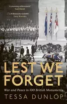 KNYGA Tessa Dunlop Lest We Forget, War and Peace in 100 British Monuments
