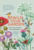 KNYGA Frances Tophill Rewild Your Garden, Create a Haven for Birds, Bees and Butterflies