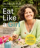 KNYGA Mindy Pelz Eat Like a Girl, 100+ Delicious Recipes to Balance Hormones, Boost Energy, and Burn Fat