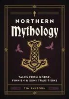 KNYGA Tim Rayborn Northern Mythology, Tales from Norse, Finnish, and Sami Traditions