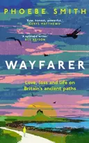 KNYGA Phoebe Smith Wayfarer, Love, Loss and Life on Britain’s Ancient Paths