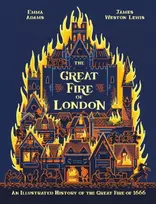 KNYGA Emma Adams Great Fire of London, An Illustrated History of the Great Fire of 1666