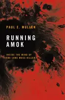 KNYGA Paul E Mullen Running Amok, Inside the Mind of the Lone Mass Killer