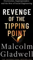 KNYGA Malcolm Gladwell Revenge of the Tipping Point, Overstories, Superspreaders and the Rise of Social Engineering