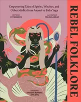 KNYGA Dk Publishing Rebel Folklore, Empowering Tales of Spirits, Witches and Other Misfits from Anansi to Baba Yaga