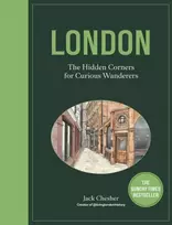 KNYGA Jack Chesher London: The Hidden Corners For Curious Wanderers, The Sunday Times Bestseller