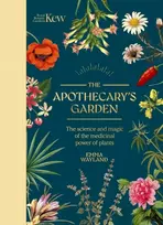 KNYGA Emma Wayland Kew: The Apothecary's Garden, The science and mythology of medicinal plants