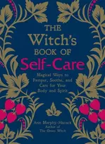 KNYGA Arin Murphy Hiscock Witch's Book of Self-Care, Magical Ways to Pamper, Soothe, and Care for Your Body and Spirit
