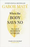 KNYGA Gabor Mate When the Body Says No, The Cost of Hidden Stress