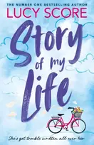 KNYGA Lucy Score Story Of My Life, the heart-poundingly sexy new book from the Tiktok sensation and Sunday Times bestselling author of Things We Left Behind