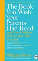 KNYGA Philippa Perry The Book You Wish Your Parents Had Read (and Your Children Will Be Glad That You Did)