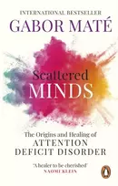KNYGA Gabor Mate Scattered Minds, The Origins and of Attention Deficit Disorder