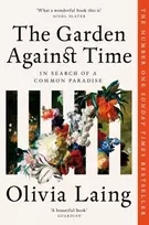 KNYGA Olivia Laing Garden Against Time, In Search Of A Common Paradise