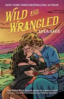 KNYGA Lyla Sage Wild and Wrangled, The perfect small-town, second chance romance from the author of TikTok sensation DONE AND DUSTED