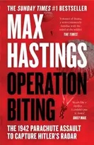 KNYGA Max Hastings Operation Biting, The 1942 Parachute Assault to Capture Hitler’s Radar