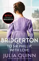 KNYGA Julia Quinn Bridgerton: To Sir Phillip, With Love (Bridgertons Book 5), Inspiration for the Netflix Original Series Bridgerton: Eloise's story