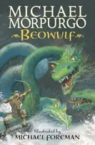 KNYGA Beowulf, The epic Anglo-Saxon legend brilliantly retold by Michael Morpurgo, author of the international phenomeon WAR HORSE, fully illustrated for readers aged 8, 9, 10, 11