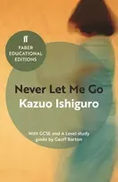 KNYGA Kazuo Ishiguro Never Let Me Go, With GCSE and A Level study guide