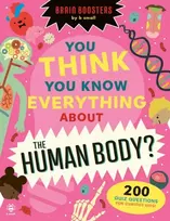 KNYGA Eryl Nash You Think You Know Everything About The Human Body?, 200 Quiz Questions for Curious Kids!