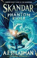 KNYGA A F Steadman Skandar and the Phantom Rider, the spectacular sequel to Skandar and the Unicorn Thief, the biggest fantasy adventure since Harry Potter