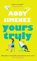 KNYGA Abby Jimenez Yours Truly, A charming and hilarious second-chance rom-com from the author of THE FRIEND ZONE