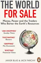 KNYGA Javier Blas World for Sale, Money, Power and the Traders Who Barter the Earth’s Resources