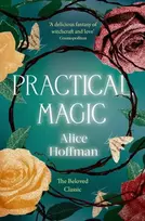 KNYGA Alice Hoffman Practical Magic, The Beloved Novel of Love, Friendship, Sisterhood and Magic