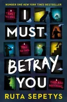 KNYGA Ruta Sepetys I Must Betray You, A powerful, heart-breaking thriller based on real events. The winner of the Yoto Carnegie Shadowers' Choice Medal for Writing 2023