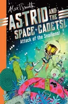 KNYGA Alex T Smith Astrid and the Space Cadets: Attack of the Snailiens!